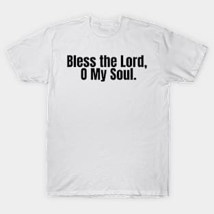 Bless the Lord, O my soul T-Shirt